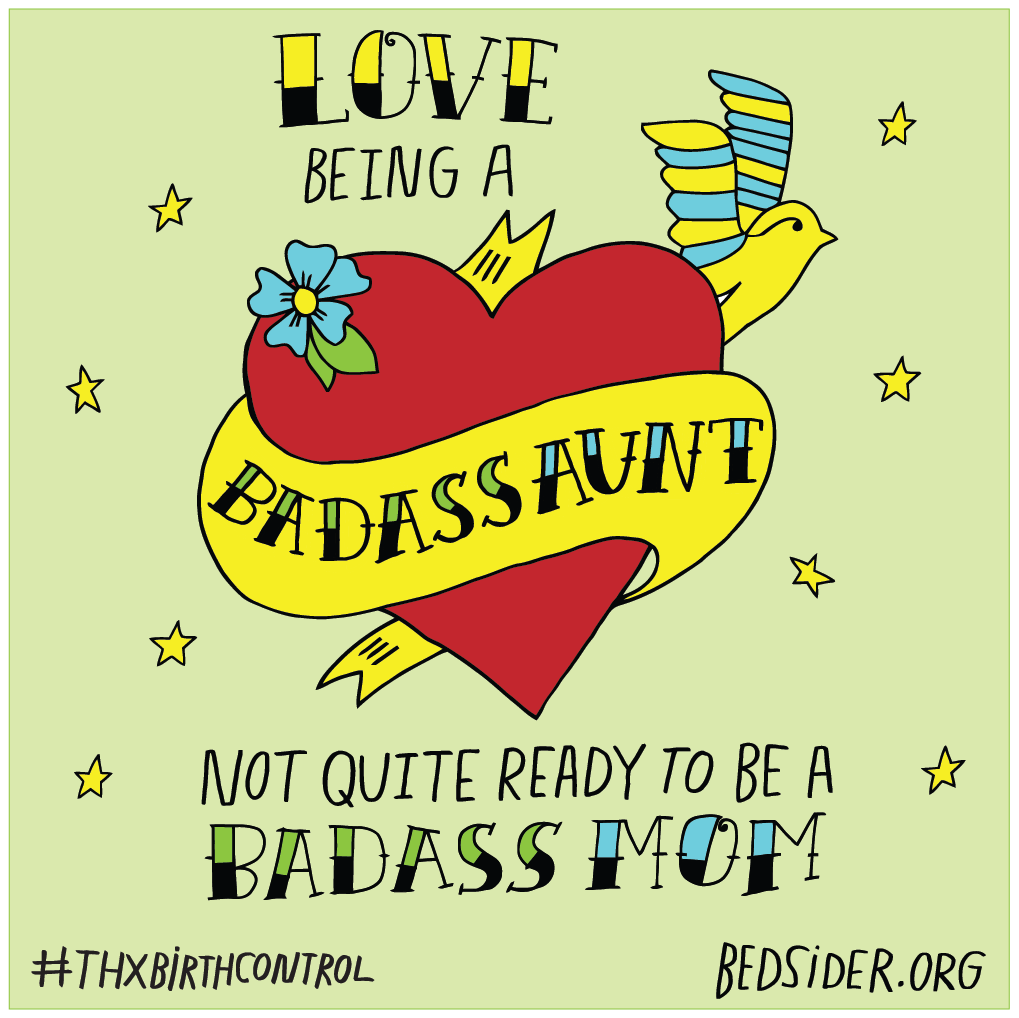 Love being a badass aunt. Not quite ready to be a badass mom. #ThxBirthControl