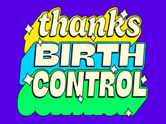 A graphic that says. "thanks BIRTH CONTROL"